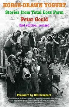 Horse-Drawn Yogurt: Stories from Total Loss Farm, 2nd Revised Edition, Paperback/Peter Gould