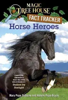 Horse Heroes: A Nonfiction Companion to Magic Tree House Merlin Mission #21: Stallion by Starlight, Paperback/Mary Pope Osborne
