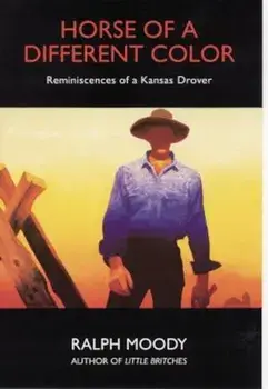 Horse of a Different Color: Reminiscences of a Kansas Drover, Paperback/Ralph Moody