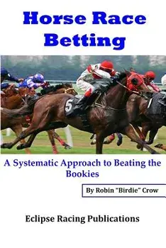 Horse Race Betting: A Systematic Approach To Beating The Bookies, Paperback/Robin birdie Crow