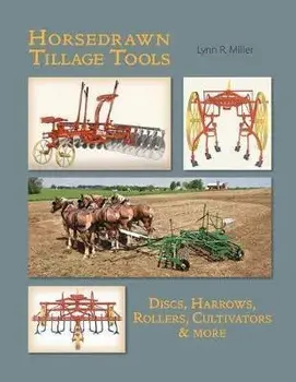 Horsedrawn Tillage Tools, Paperback/Lynn R. Miller