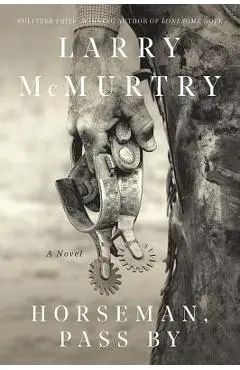 Horseman, Pass by - Larry Mcmurtry