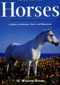 Horses: A Guide to Selection, Care, and Enjoyment, Paperback/J. Warren Evans