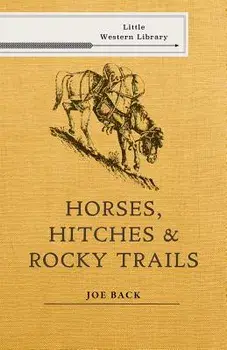 Horses, Hitches, and Rocky Trails, Paperback/Joe Back