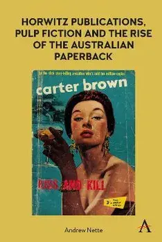 Horwitz Publications, Pulp Fiction and the Rise of the Australian Paperback, Hardback/Andrew Nette