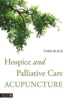 Hospice and Palliative Care Acupuncture, Paperback/Torii Black