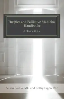 Hospice and Palliative Medicine Handbook: A Clinical Guide, Paperback/Kathy Ligon MD