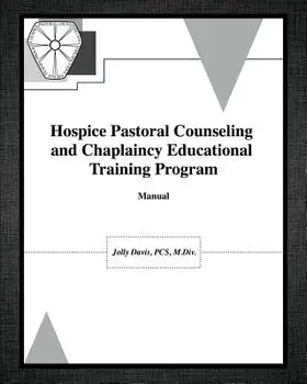 Hospice Pastoral Counseling and Chaplaincy Educational Training Program, Paperback/Pcs M. DIV Davis Jolly