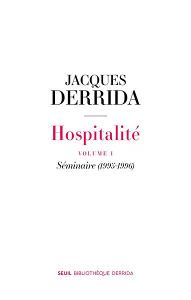 Hospitalite - Volume 1: Seminaire (1995-1996) | Jacques Derrida