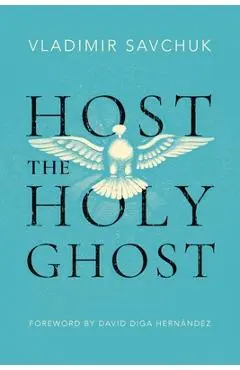 Host the Holy Ghost - Vladimir Savchuk
