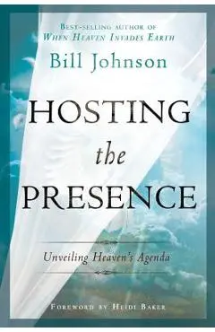 Hosting the Presence: Unveiling Heaven's Agenda - Bill Johnson