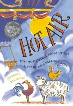 Hot Air: The (Mostly) True Story of the First Hot-Air Balloon Ride, Hardcover/Marjorie Priceman