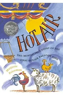 Hot Air: The (Mostly) True Story of the First Hot-Air Balloon Ride - Marjorie Priceman