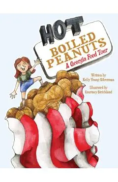 Hot Boiled Peanuts: A Georgia Food Tour - Kelly Young-silverman