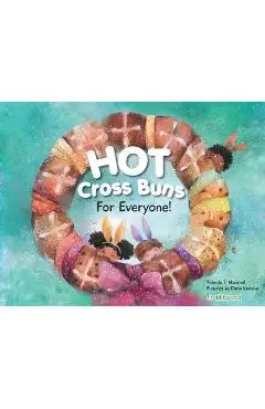 Hot Cross Buns for Everyone - Yolanda T. Marshall