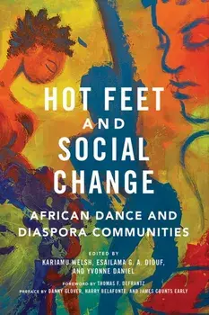 Hot Feet and Social Change: African Dance and Diaspora Communities, Paperback/Kariamu Welsh