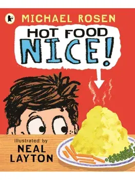 Hot Food: Nice!. Michael Rosen’s viral YouTube poem meme with over 4 million views – a laugh-out-loud picture book for ages 3–7 about a hot potato, a clueless dad and a family dinner fiasco!, Paperback/Michael Rosen
