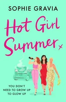 Hot Girl Summer. The laugh-out-loud holiday read for summer 2024!, Paperback/Sophie Gravia