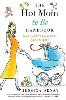 Hot Mom to Be Hdbk PB, Paperback/Jessica Denay