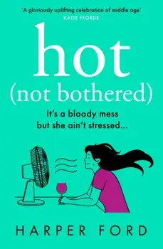 Hot Not Bothered, Paperback/Harper Ford