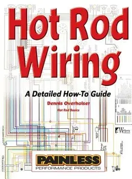 Hot Rod Wiring: A Detailed How-To Guide, Hardcover/Dennis Overholser