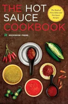 Hot Sauce Cookbook: The Book of Fiery Salsa and Hot Sauce Recipes, Paperback/Rockridge Press