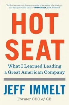 Hot Seat: What I Learned Leading a Great American Company, Paperback/Jeff Immelt