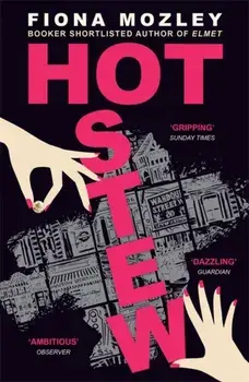 Hot Stew. the new novel from the Booker-shortlisted author of Elmet, Paperback/Fiona Mozley