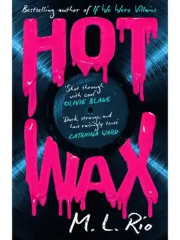 HOT WAX. An electric, rock and roll fuelled story of one band's rise to stardom and one women's quest for answers - for fans of Emma Cline and Taylor Jenkins Reid, Hardback/M. L. Rio