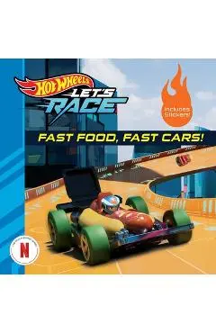 Hot Wheels Let's Race: Fast Food, Fast Cars! - Eric Geron