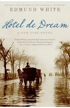 Hotel de Dream: A New York Novel - Edmund White
