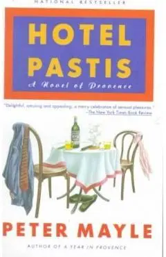 Hotel Pastis: A Novel of Provence - Peter Mayle