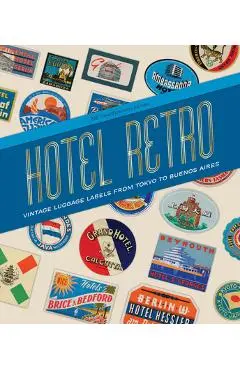 Hotel Retro: Vintage Luggage Labels from Tokyo to Buenos Aires: 250 Travel Ephemera Stickers - Letterform Archive