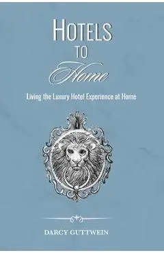 Hotels to Home - Darcy Guttwein