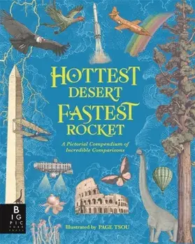 Hottest Desert, Fastest Rocket. A Pictorial Compendium of Incredible Comparisons, Hardback/Kate Baker
