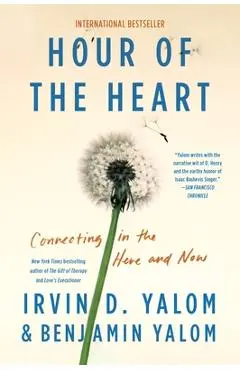 Hour of the Heart: Connecting in the Here and Now - Irvin D. Yalom