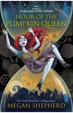 Hour of the Pumpkin Queen: Tim Burton's the Nightmare Before Christmas - Megan Shepherd