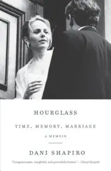 Hourglass: Time, Memory, Marriage, Paperback/Dani Shapiro
