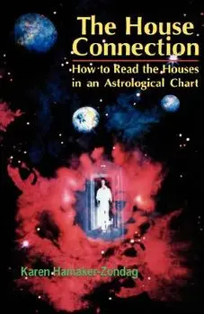 House Connection: How to Read the Houses in an Astrological Chart, Paperback/Karen Hamaker-Zondag