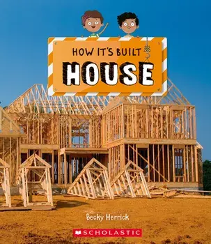 House (How It's Built), Hardback/Becky Herrick