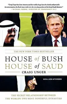 House of Bush, House of Saud: The Secret Relationship Between the World's Two Most Powerful Dynasties, Paperback/Craig Unger