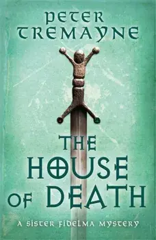 House of Death (Sister Fidelma Mysteries Book 32), Hardback/Peter Tremayne