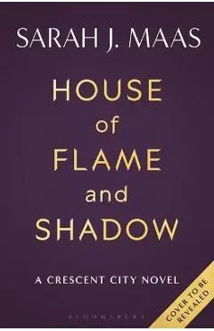 House of Flame and Shadow - Sarah J. Maas
