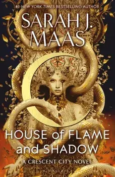 House of Flame and Shadow. The INTERNATIONAL BESTSELLER and the SMOULDERING third instalment in the Crescent City series, Hardback/Sarah J. Maas