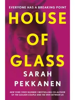 House of Glass. ‘A gripping thriller… packed with surprises’ Freida McFadden, Paperback/Sarah Pekkanen