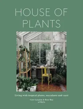 House of Plants. Living with tropical plants, succulents and cacti, Revised Edition, Hardback/Caro Langton