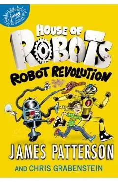 House of Robots: Robot Revolution - James Patterson