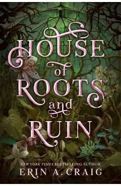 House of Roots and Ruin - Erin A. Craig