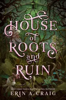 House of Roots and Ruin, Hardcover/Erin A. Craig