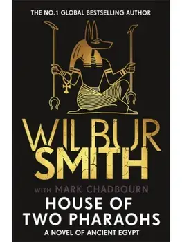 House of Two Pharaohs. Step into the world of gold, gods and deadly ambition . . ., Hardback/Wilbur Smith